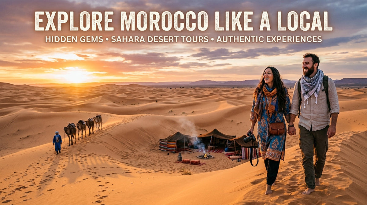 Travel Morocco Like a Local: Discover Hidden Gems & Sahara Desert Tours - Morocco like a local