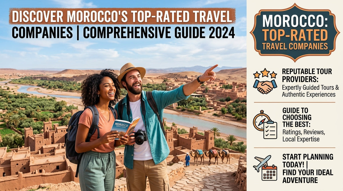 Discover the Best: What Are the Top-Rated Travel Companies in Morocco? - What are the top-rated,travel companies,in Morocco