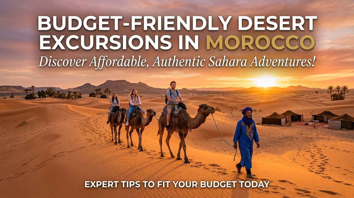 Your Ultimate Guide to Finding Affordable Desert Excursions in Morocco - How can I find, desert excursions in Morocco