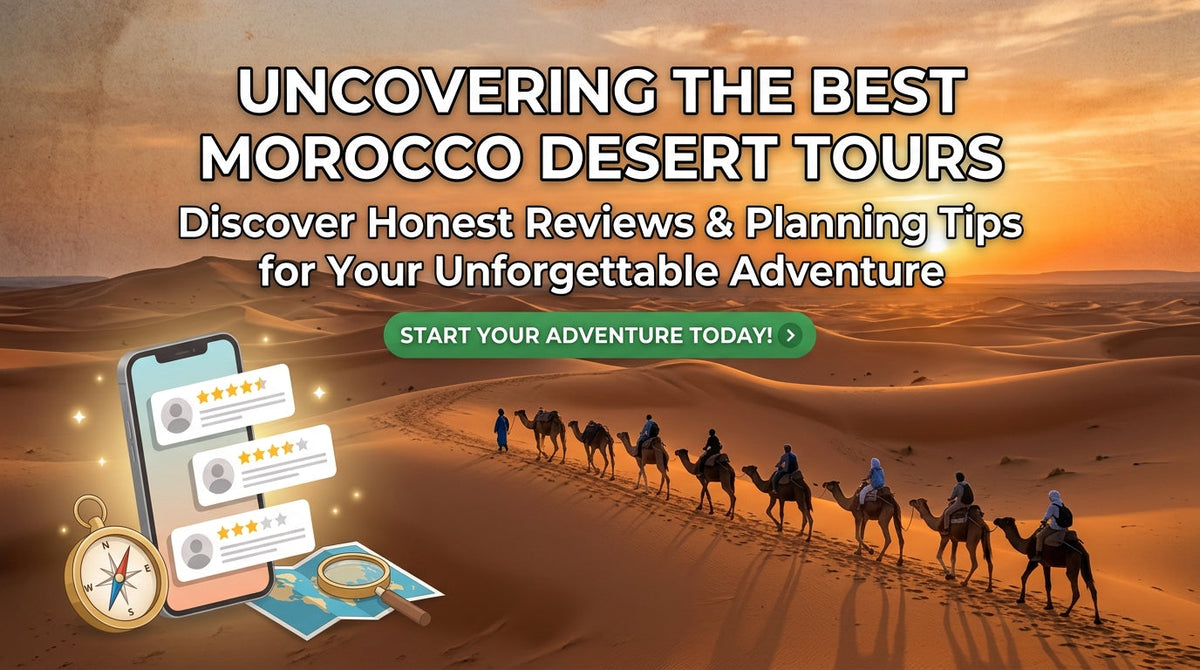 The Ultimate Guide to Finding Reviews of Morocco Desert Tours - Where can I find reviews,of,Morocco desert tours