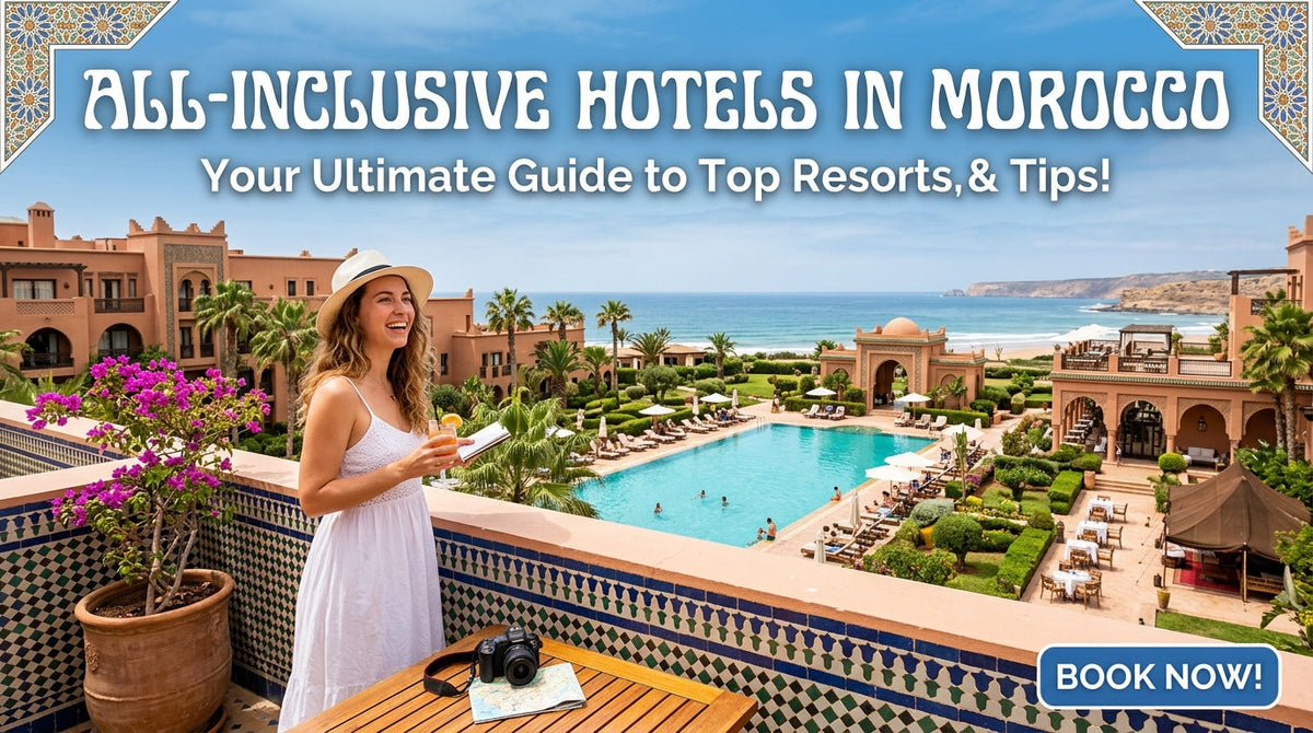 Are There All-Inclusive Hotels in Morocco? Your Ultimate Guide - Are there,all-inclusive hotels in Morocco