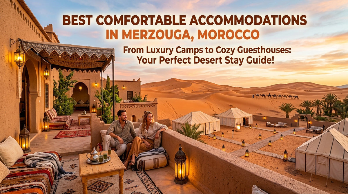 The Ultimate Guide to Comfortable Accommodations in Merzouga, Morocco - Comfortable Accommodations,in Merzouga morocco