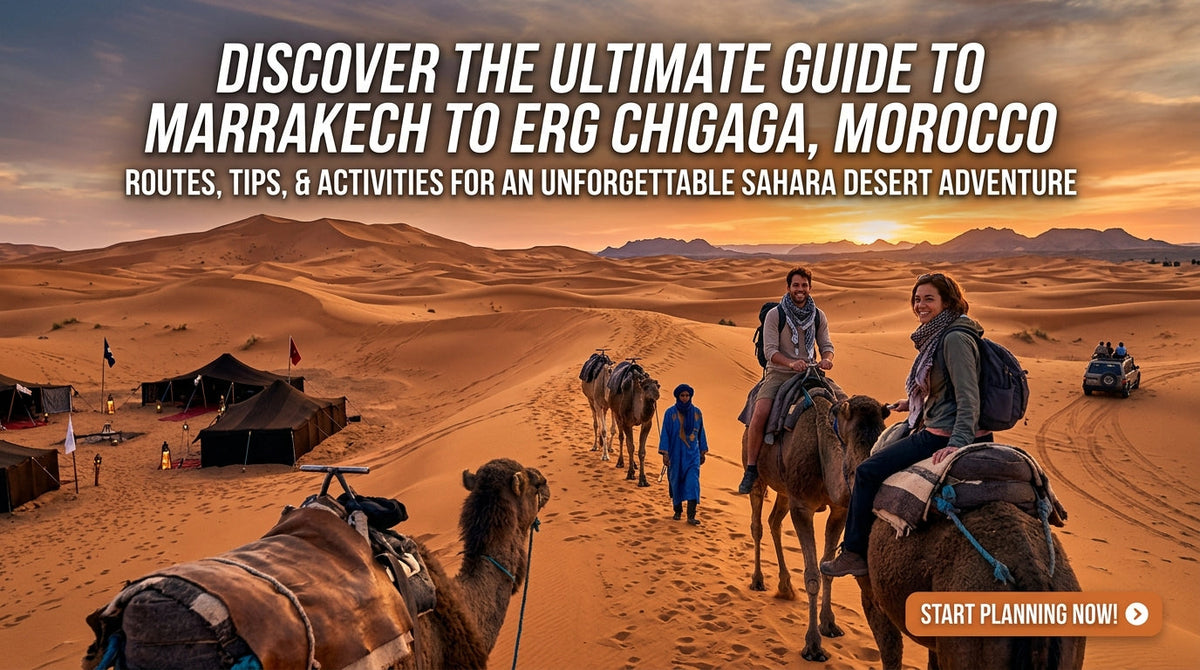 Ultimate Guide: Marrakech to Erg Chigaga, Morocco - Your Desert Adventure Awaits - Marrakech to Erg Chigaga, erg chigaga Morocco