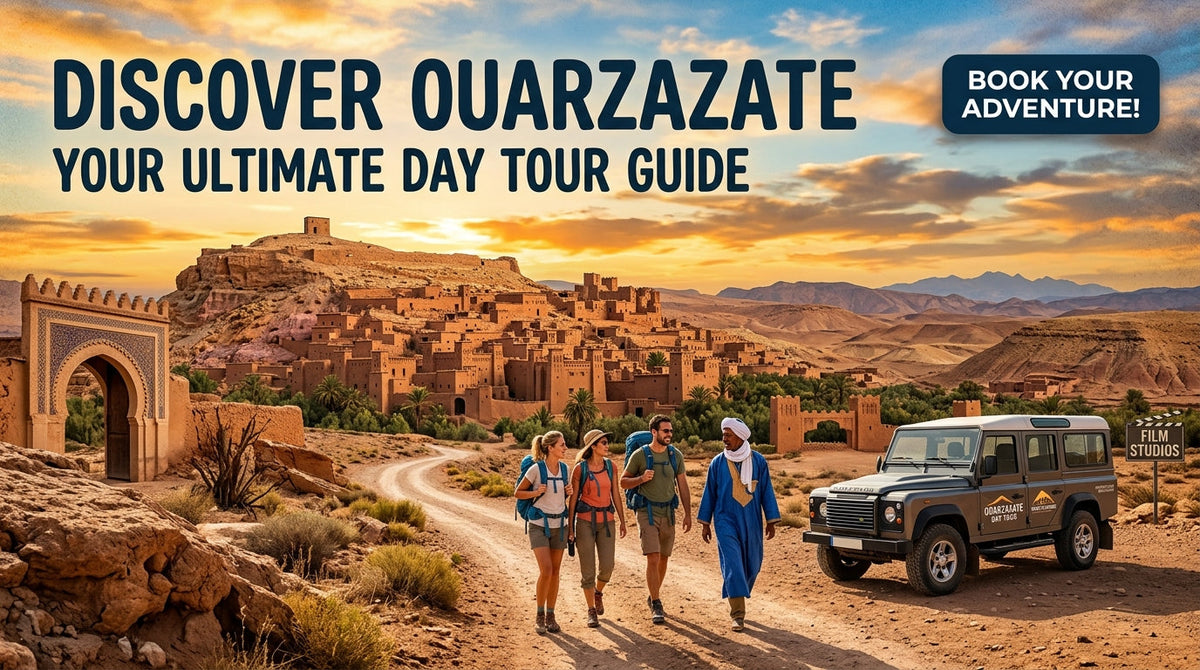 Your Ultimate Guide to an Unforgettable Ouarzazate Day Tour - Ouarzazate day tour