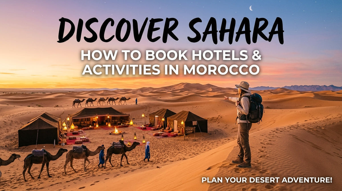 Your Ultimate Guide to Morocco Booking: Hotels & Activities in Sahara Desert - Morocco Booking,hotels activities, in Sahara