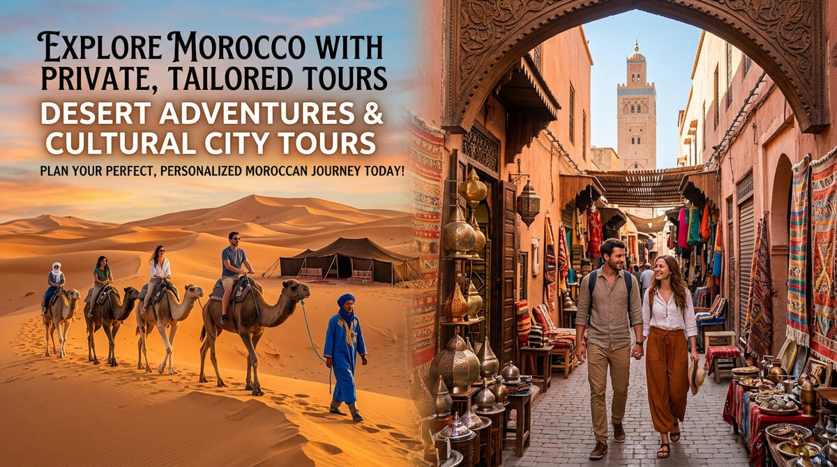 Experience the Best of Morocco with Private Morocco Tours: A Complete Guide - Private morocco tours