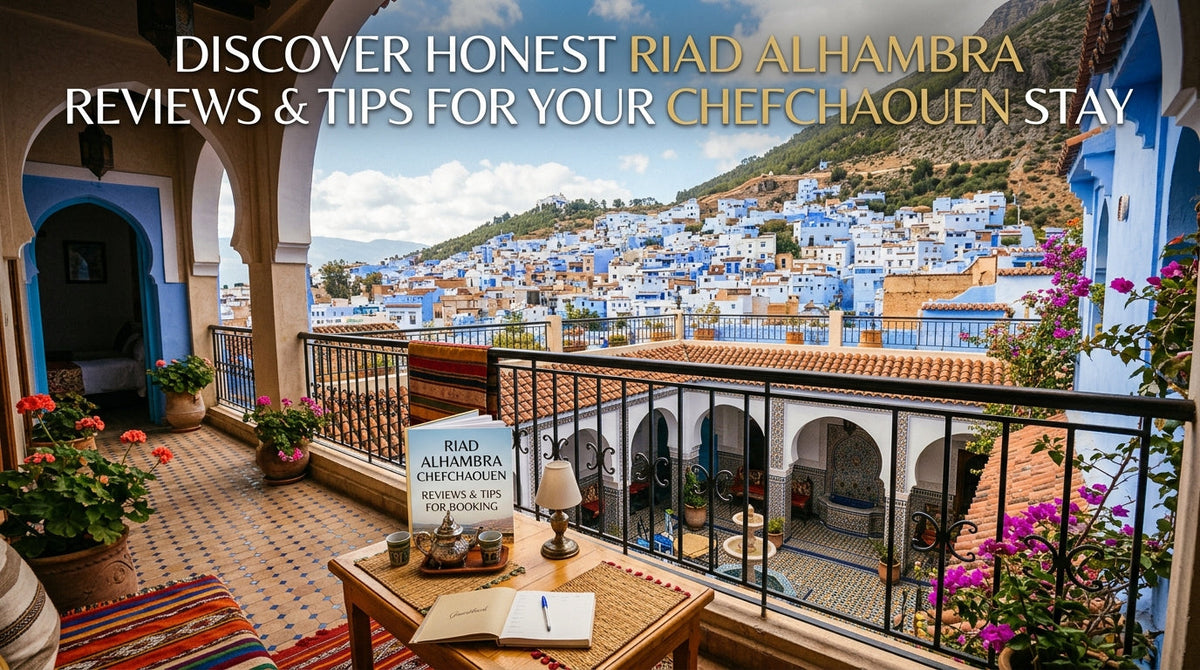 The Ultimate Guide to Riad Alhambra Chefchaouen Reviews: What You Need to Know - Riad alhambra chefchaouen,reviews