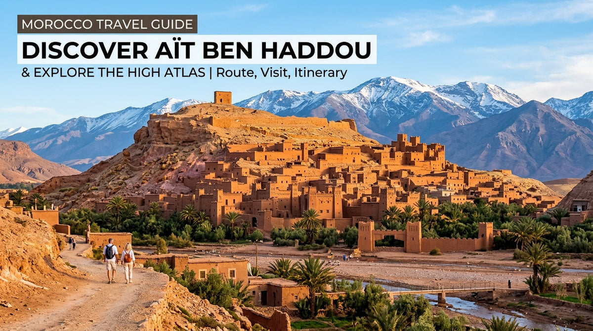 Discover the Iconic Kasbah Ait Ben Haddou and Explore the High Atlas - discover the iconic Kasbah Ait Ben Haddou